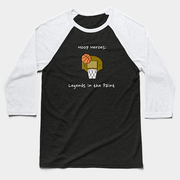 Hoop Heroes: Legends in the Paint Basketball Baseball T-Shirt by PrintVerse Studios